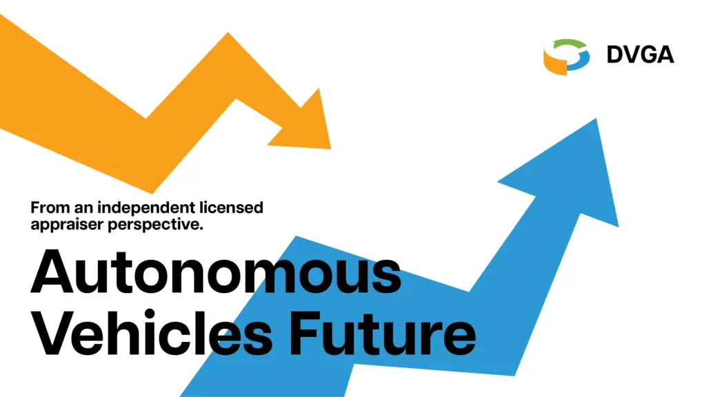A graphic with "Autonomous Vehicles Future" in large black text, a blue upward arrow, an orange downward arrow, the DVGA logo, and the phrase "From an independent licensed appraiser perspective."