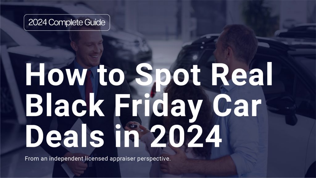 "2024 Complete Guide: How to Spot Real Black Friday Car Deals in 2024" graphic with two blurred men in the background and text "From an independent licensed appraiser perspective."